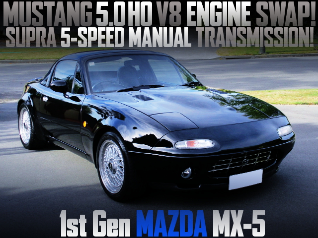 MUSTANG 302cui HO V8 SWAP 1st Gen MAZDA MX-5