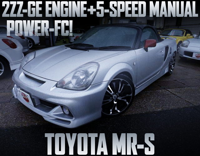 2ZZ-GE ENGINE AND POWER-FC WITH TOYOTA MR-S
