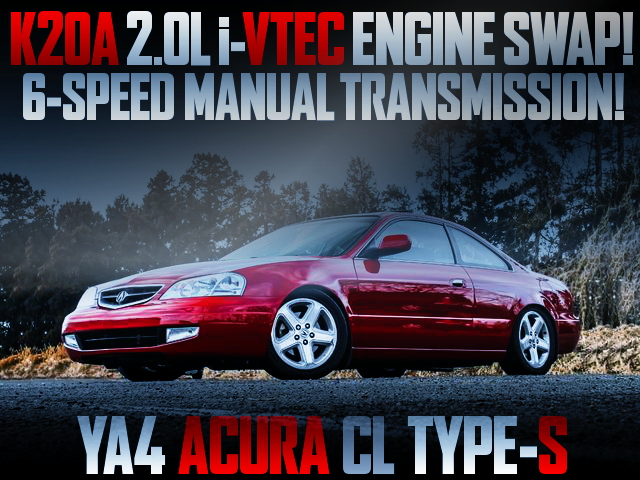 K20A iVTEC ENGINE SWAP YA4 ACURA CL TYPE-S
