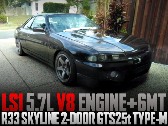 LS1 V8 ENGINE SWAPPED R33 SKYLINE GTS25t TYPE-M