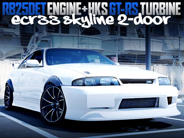 RB25DET With HKS GT-RS TURBO INTO ECR33 SKYLINE 2-DOOR WITH WIDE ARCHES