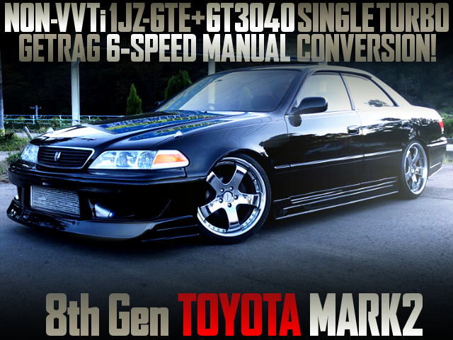 NON-VVTi 1JZ WITH GT3040 TURBO and GETRAG 6MT INTO A 8th Gen MARK2 BLACK