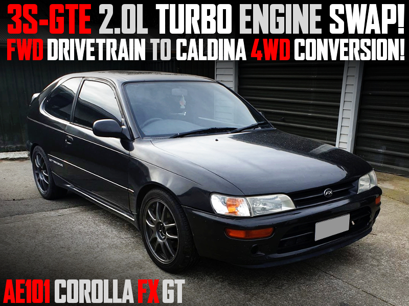 3S-GTE TURBO SWAP With 4WD CONVERSION INTO AE101 COROLLA FX GT.