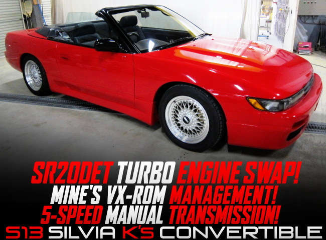 SR20DET TURBO ENGINE And 5MT CONVERSION OF S13 SILVIA CONVERTIBLE.