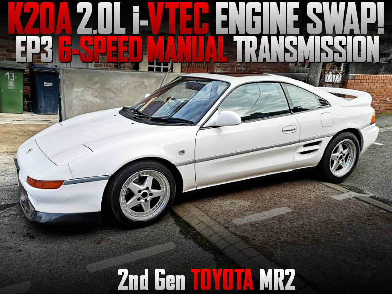 K20A i-VTEC ENGINE And EP3 6MT SWAPPED SW20 MR2.