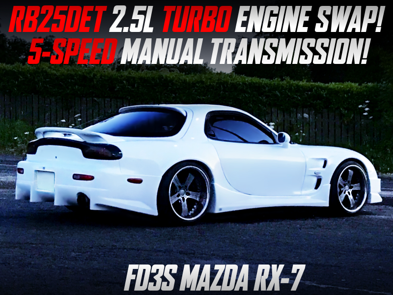RB25DET TURBO ENGINE SWAPPED FD3S RX-7 WIDEBODY.