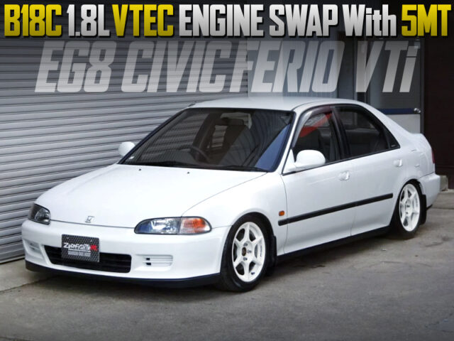 B18C VTEC ENGINE SWAPPED EG8 CIVIC FERIO VTi.