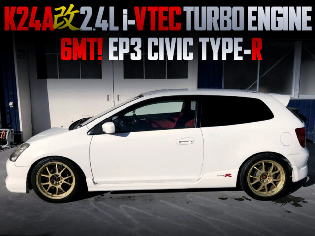 2.4L TURBOCHARGED K24A i-VTEC SWAP with 6MT into EP3 CIVIC TYPE-R. 