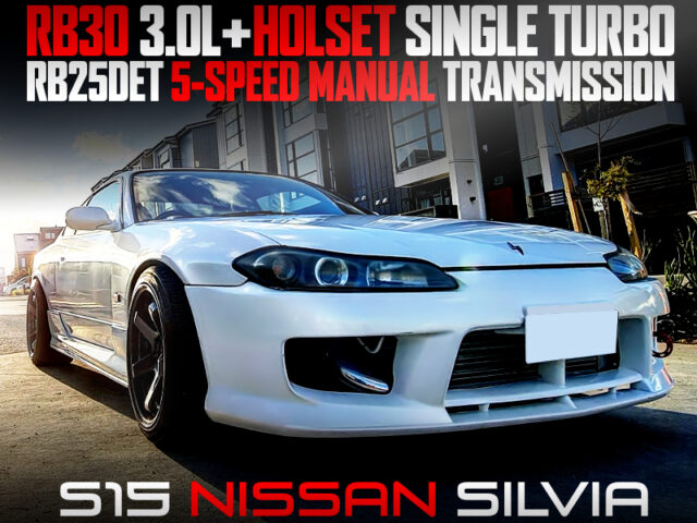 RB30 with HOLSET SINGLE TURBO INTO S15 SILVIA.