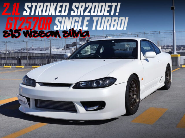 SR20DET 2.1L BUILT with GT2570R TURBO into S15 SILVIA.