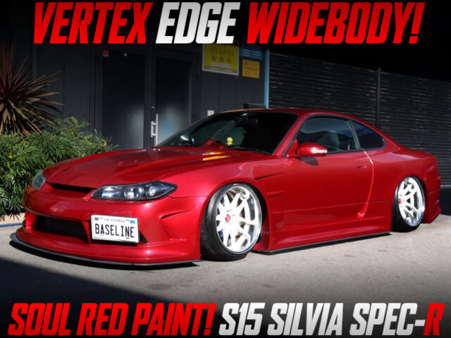 VERTEX EDGE WIDEBODY and SOUL RED PAINT OF S15 SILVIA SPEC-R. 