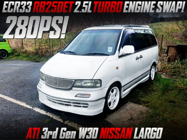 ECR33 RB25DET and AT SWAPPED W30 NISSAN LARGO.