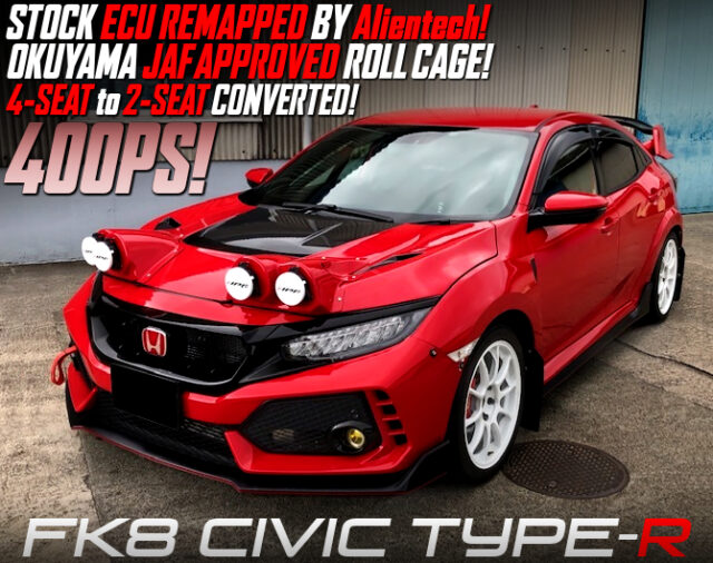 ECU REMAPPED 400PS and 2-SEAT CONVERTED to FK8 CIVIC TYPE-R.