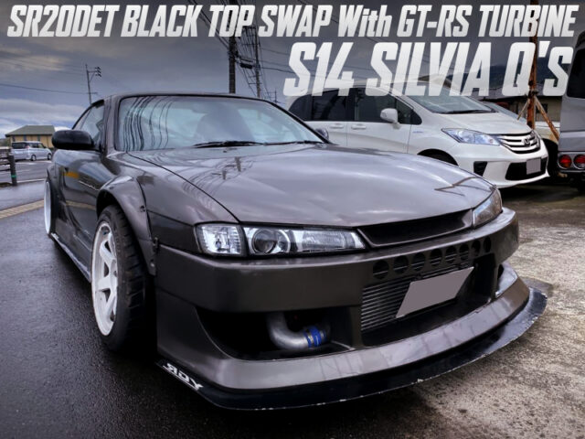SR20DET BLACK TOP SWAP With GT-RS TURBINE into S14 KOUKI SILVIA Qs WIDEBODY.