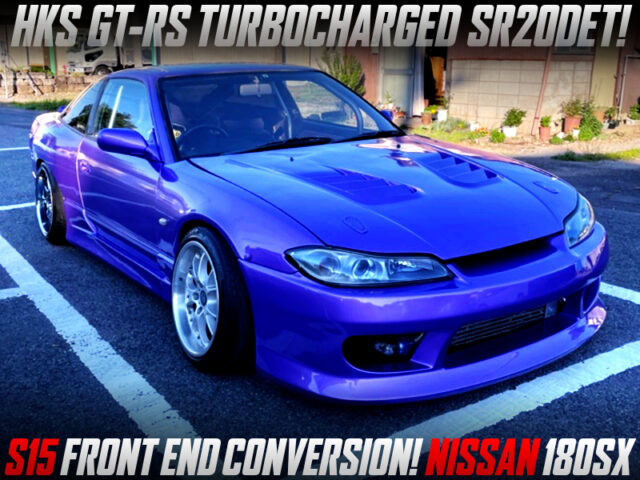 S15 FRONT END CONVERSION and GT-RS TURBO OF 180SX PURPLE.