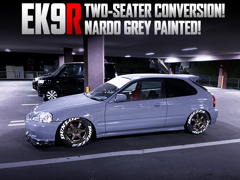 NARDO GREY PAINTED and 2-SEATER CONVERSION MODIFIED EK9R.