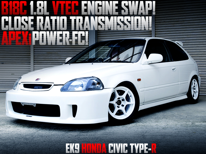 B18C VTEC ENGINE and CLOSE RATIO GEARBOX MODIFIED EK9 CIVIC TYPE-R.