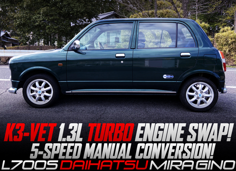 K3-VET TURBO ENGINE and 5MT CONVERSION OF L700S MIRA GINO DEEP GREEN.