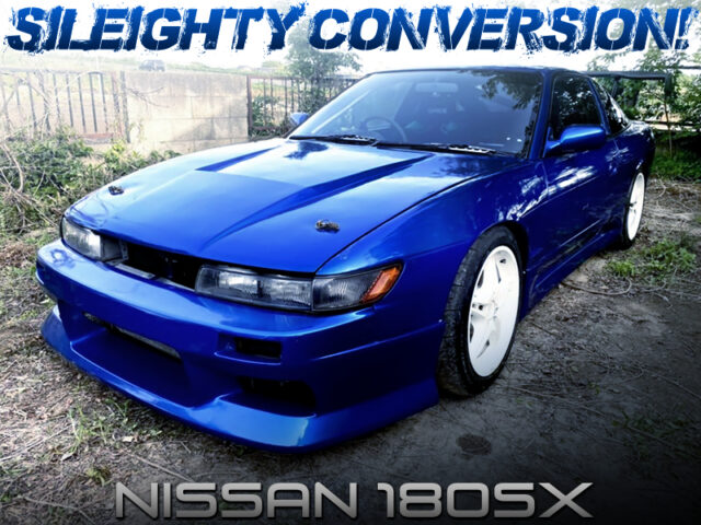 SILEIGHTY CONVERTED OF 180SX.