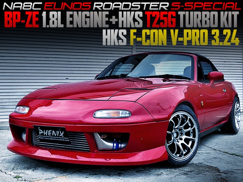 BE-ZE With HKS T25G TURBO KIT MODIFIED NA8C ROADSTER.