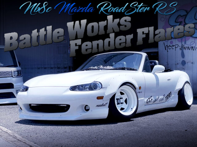 BATTLE WORKS FENDER FLARES INSTALLED NB8C ROADSTER RS.