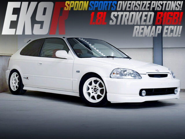 B16B with 1.8L STROKER and REMAP ECU MODIFIED EK9 CIVIC TYPE-R.