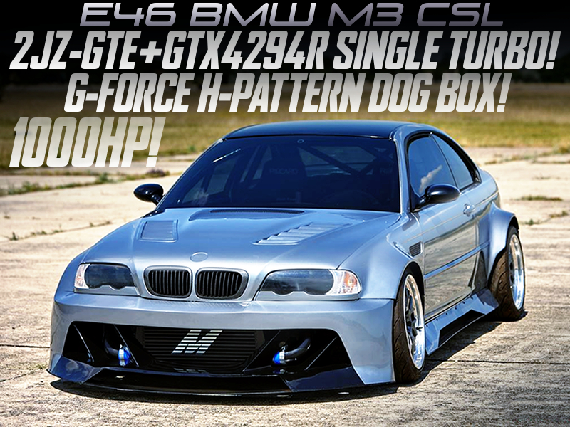 2JZ-GTE with GTX4294R TURBO and DOGBOX into E46 BMW M3 CSL.