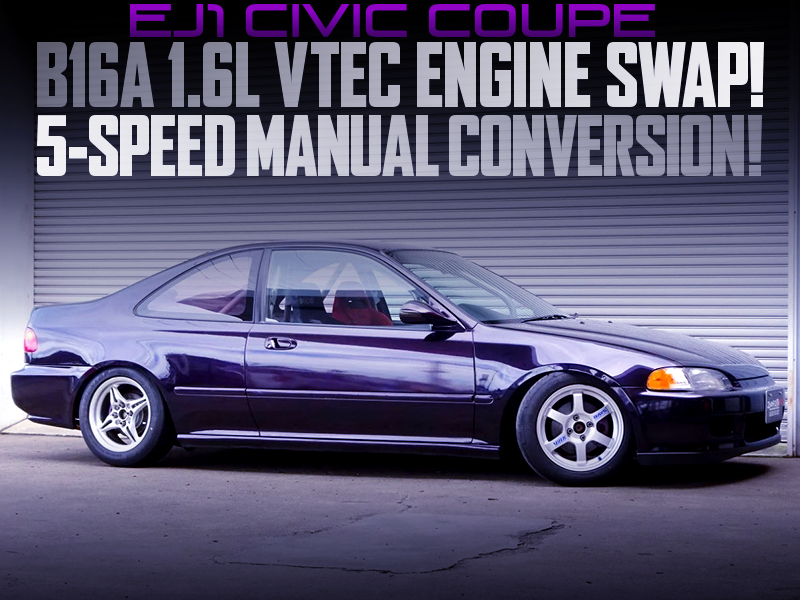 B16A VTEC ENGINE and 5MT CONVERSION into EJ1 CIVIC COUPE.
