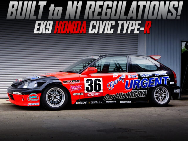 N1 REGULATION BUILT OF EK9 CIVIC TYPE-R.