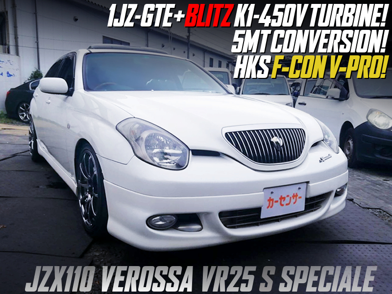 1JZ-GTE with K1-450V TURBINE and F-CON V-PRO MODIFIED OF JZX110 VEROSSA VR25 S SPECIALE.