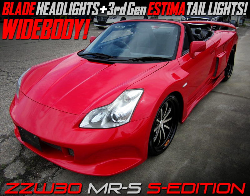BLADE HEADLIGHTS and 3rd Gen ESTIMA TAIL LIGHTS CONVERSION of MR-S WIDEBODY..