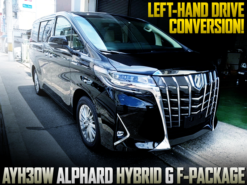 LEFT HAND DRIVE CONVERSION of AYH30W ALPHARD HYBRID.