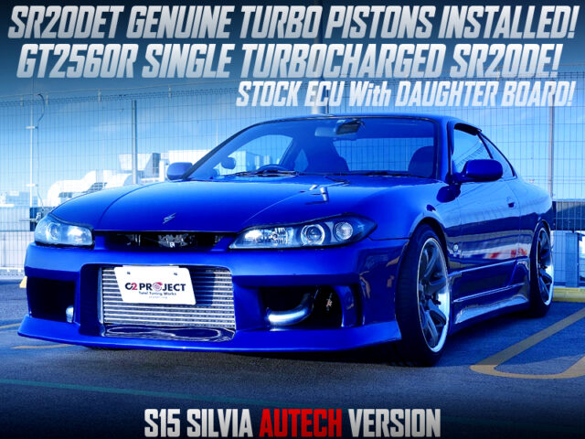 SR20DE ENGINE with TURBO PISTONS and GT2560R TURBO into S15 SILVIA AUTECH Version.