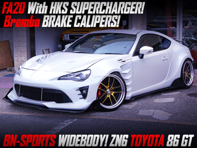 BN-SPORTS WIDEBODY and HKS SUPERCHARGER MODIFIED OF ZN6 TOYOTA 86GT.