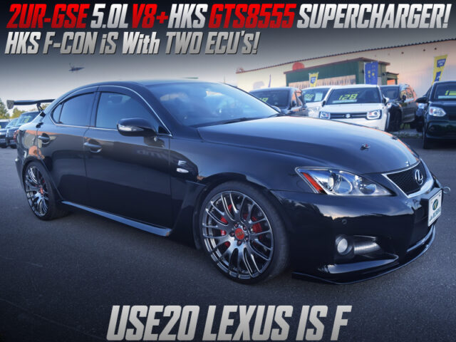 HKS GTS855 SUPERCHARGED 2UR-GSE into USE20 LEXUS IS-F.