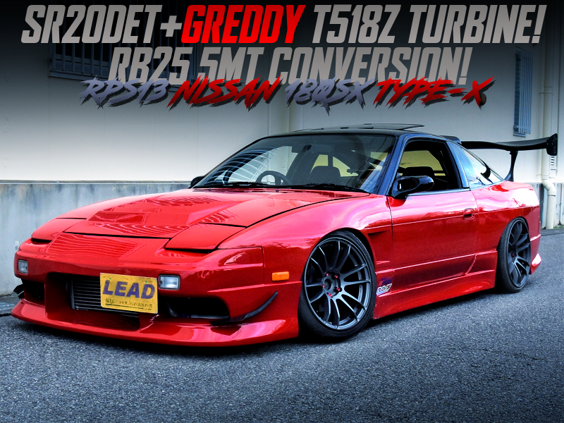 T518Z TURBINE SETUP and RB25 5MT CONVERSION into RPS13 180SX TYPE-X.