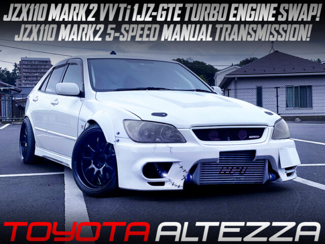 JZX110 1JZ-GTE TURBO ENGINE and 5MT SWAPPED TOYOTA ALTEZZA.