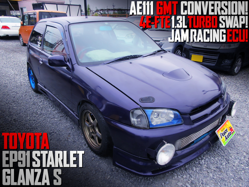 AE111 6MT and 4E-FTE TURBO SWAPPED EP91 STARLET GLANZA S.
