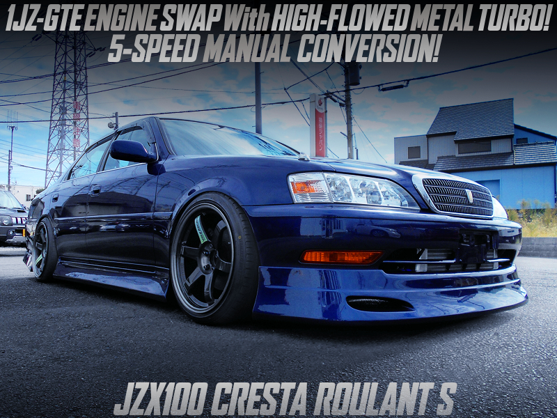 1JZ-GTE SWAP with HIGH FLOWED METAL TURBO into JZX100 CRESTA ROULANT S.