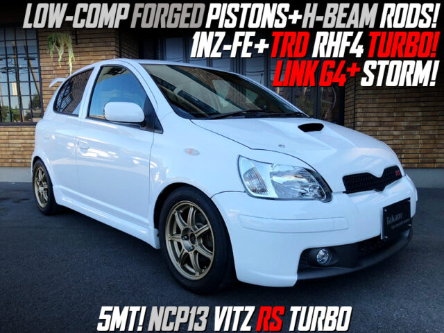 TRD TURBOCHARGED 1NZ-FE with LOW-COMP PISTONS and H-BEAM RODS into NCP13 VITZ RS TURBO.