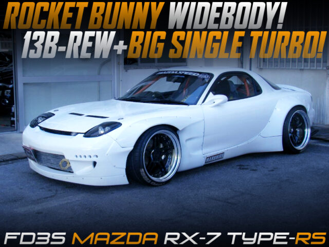 FD3S RX-7 TYPE-RS With ROCKET BUNNY WIDEBODY and SINGLE TURBO CONVERSION.