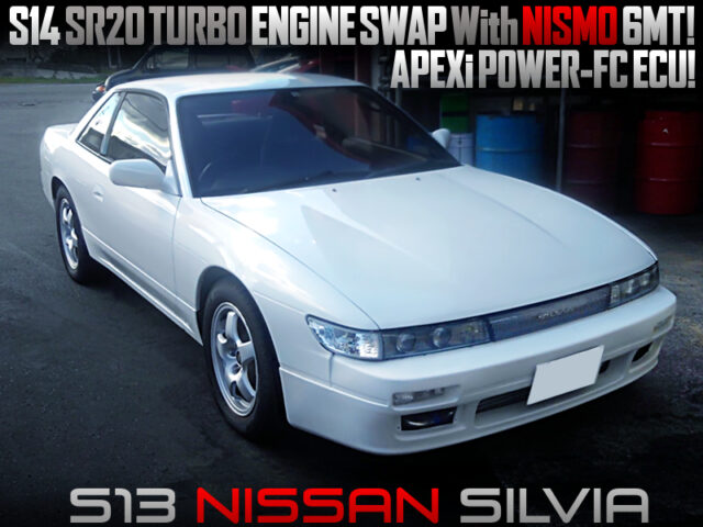 S14 SR20DET BLACK TOP ENGINE and NISMO 6MT into S13 NISSAN SILVIA.
