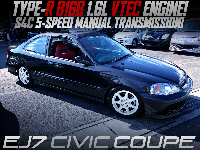 EK9R B16B VTEC ENGINE and S4C 5MT SWAPPED EJ7 CIVIC COUPE.