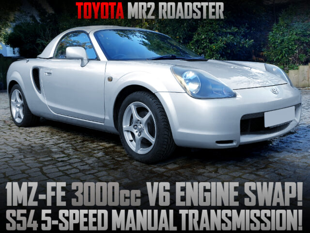 1MZ-FE 3000cc V6 SWAP with S54 5MT into TOYOTA MR2 ROADSTER.