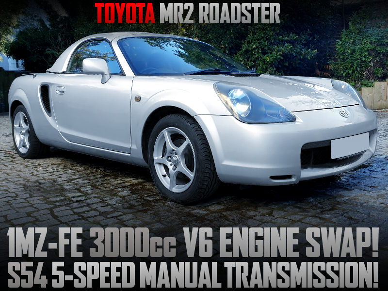 1MZ-FE 3000cc V6 SWAP with S54 5MT into TOYOTA MR2 ROADSTER.
