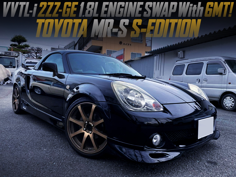 VVTL-i 2ZZ-GE ENGINE SWAP With 6MT into TOYOTA MR-S S-EDITION.