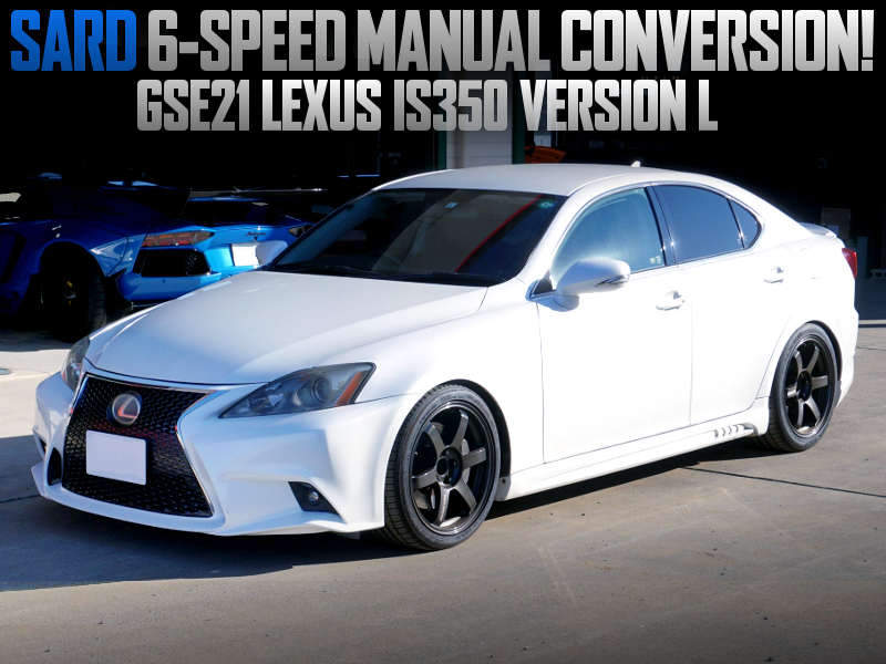 GSE21 LEXUS IS350 Ver L With SARD 6MT CONVERSION KIT.