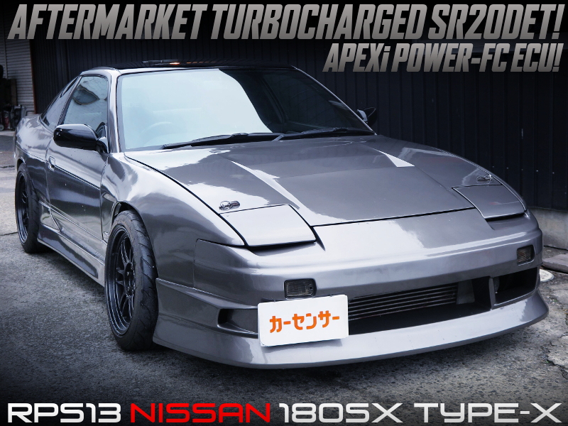 AFTERMARKET TURBOCHARGED SR20DET into WIDEBODY 180SX TYPE-X.