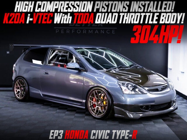 K20A with HIGH COMP PISTONS and TODA ITBs into EP3 CIVIC TYPE-R