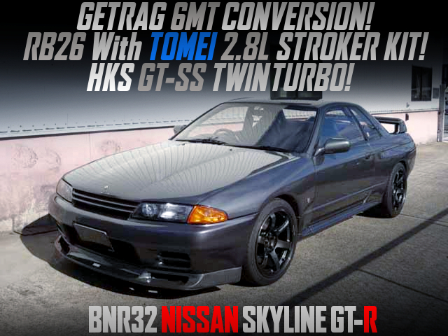 TOMEI 2.8L STROKED RB26 With GT-SS TURBOS and GETRAG 6MT into R32 SKYLINE GT-R.
